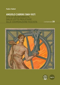 Angiolo Cabrini (1869-1937). Vita di un riformista. Dalle lotte proletarie alla cooperazione fascista - Librerie.coop