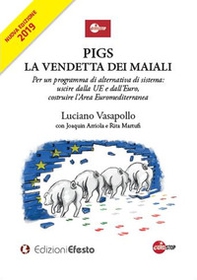 PIGS. La vendetta dei maiali. Per un programma di alternativa di sistema: uscire dalla UE e dall'Euro, costruire l'Area Euromediterranea - Librerie.coop PIGS. La vendetta dei maiali. Per un programma di alternativa di sistema: uscire dalla UE e dall'Euro, costruire l'Area Euromediterranea - Librerie.coop