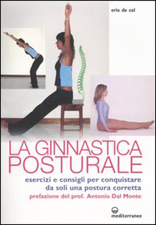 Ginnastica posturale. Esercizi e consigli per conquistare una postura corretta - Librerie.coop Ginnastica posturale. Esercizi e consigli per conquistare una postura corretta - Librerie.coop
