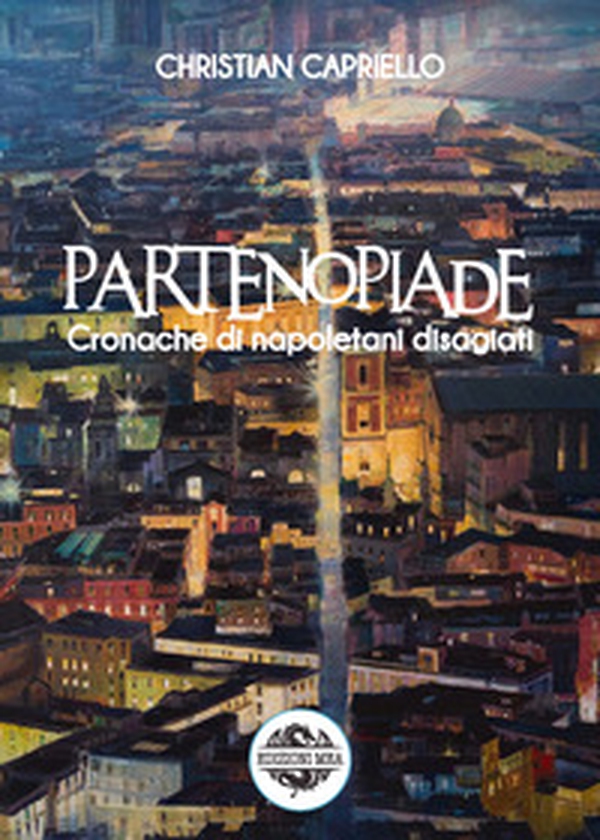 Partenopiade. Cronache di napoletani disagiati - Librerie.coop Partenopiade. Cronache di napoletani disagiati - Librerie.coop