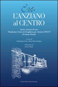L'anziano al centro. Storia e processi di cura - Librerie.coop L'anziano al centro. Storia e processi di cura - Librerie.coop