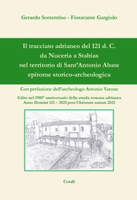 Il tracciato adrianeo del 121 d. C. da Nuceria a Stabias nel territorio di Sant'Antonio Abate. Epitome storico-archeologica - Librerie.coop