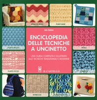 Enciclopedia delle tecniche a uncinetto. Una guida completa e illustrata alle tecniche tradizionali e moderne - Librerie.coop