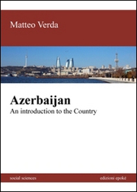 Azerbaijan. An introduction to the country - Librerie.coop