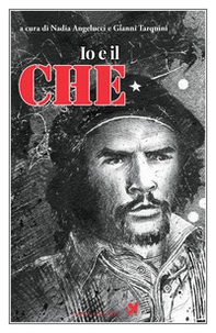Io e il Che - Librerie.coop Io e il Che - Librerie.coop