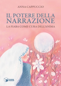 Il potere della narrazione. La fiaba come cura dell'anima - Librerie.coop Il potere della narrazione. La fiaba come cura dell'anima - Librerie.coop