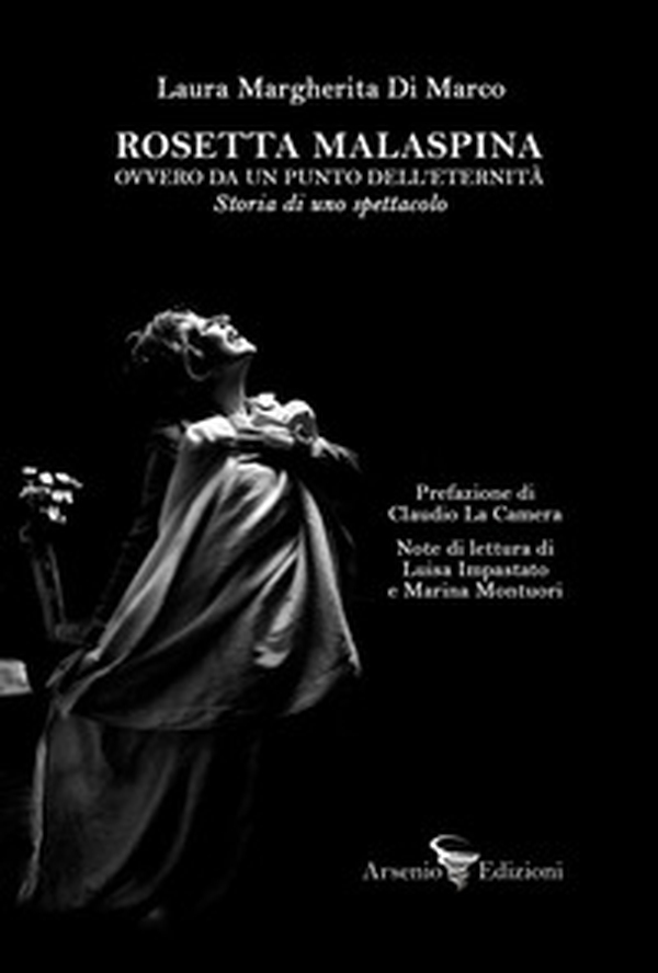 Rosetta Malaspina ovvero da un punto dell'eternità. Storia di uno spettacolo - Librerie.coop Rosetta Malaspina ovvero da un punto dell'eternità. Storia di uno spettacolo - Librerie.coop