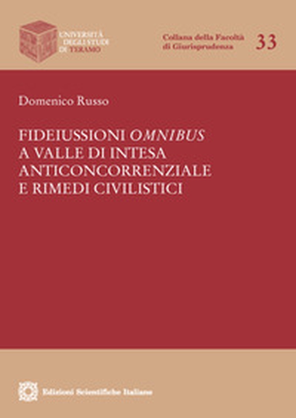 Fideiussioni omnibus a valle di illecito anticoncorrenziale e rimedi civilistici - Librerie.coop Fideiussioni omnibus a valle di illecito anticoncorrenziale e rimedi civilistici - Librerie.coop
