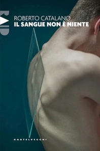 Il sangue non è niente - Librerie.coop Il sangue non è niente - Librerie.coop