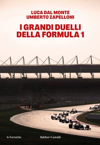 I grandi duelli della Formula 1 - Librerie.coop I grandi duelli della Formula 1 - Librerie.coop