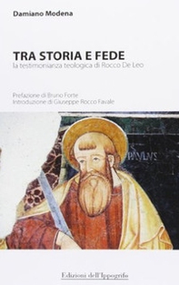 Tra storia e fede. La testimonianza teologica di Rocco De Leo - Librerie.coop