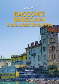 Racconti bresciani e dal Lago di Garda 2023 - Librerie.coop