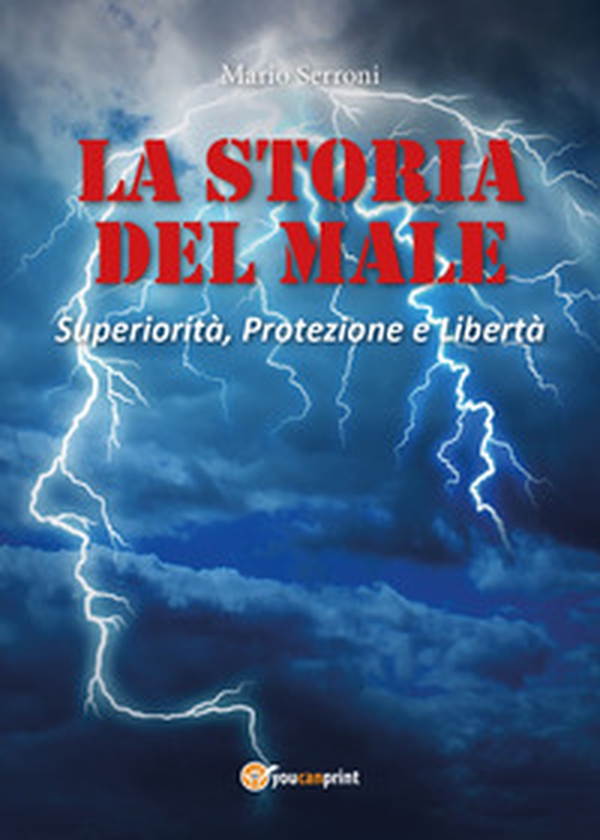 La storia del male. Superiorità, protezione e libertà - Librerie.coop La storia del male. Superiorità, protezione e libertà - Librerie.coop