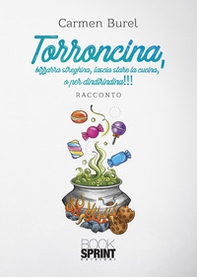 Torroncina, bizzarra streghina, lascia stare la cucina, o per dindirindina!!! - Librerie.coop