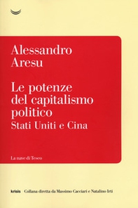 Le potenze del capitalismo politico. Stati Uniti e Cina - Librerie.coop