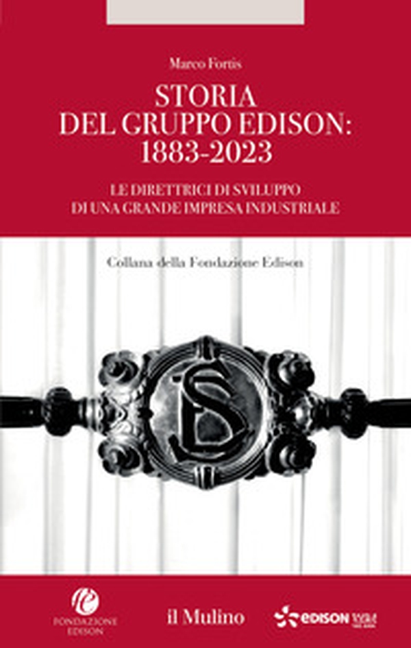 Storia del Gruppo Edison: 1883-2023. Le direttrici di sviluppo di una grande impresa industriale - Librerie.coop Storia del Gruppo Edison: 1883-2023. Le direttrici di sviluppo di una grande impresa industriale - Librerie.coop