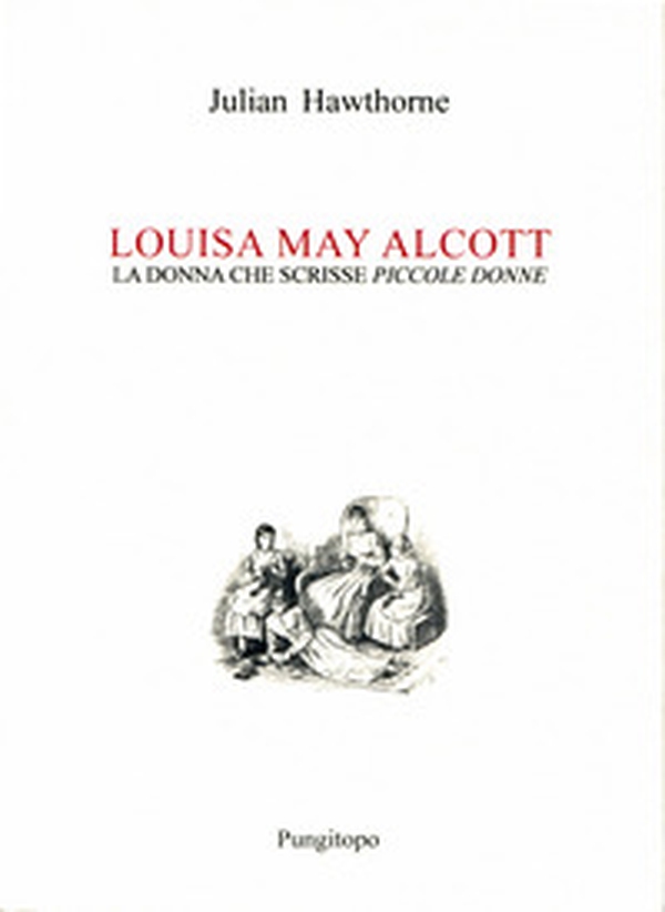 Louisa May Alcott. La donna che scrisse «Piccole donne» - Librerie.coop