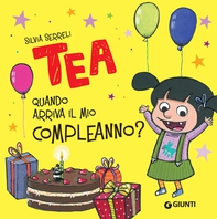 Tea. Quando arriva il mio compleanno? - Librerie.coop