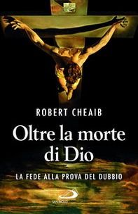 Oltre la morte di Dio. La fede alla prova del dubbio - Librerie.coop Oltre la morte di Dio. La fede alla prova del dubbio - Librerie.coop