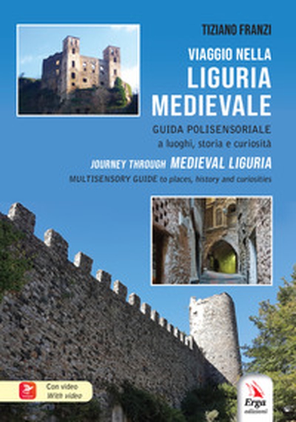 Viaggio nella Liguria medievale. Guida polisensoriale a luoghi, storia e curiosità-Journey through medieval Liguria. Multisensory guide to places, historu and curiosities - Librerie.coop Viaggio nella Liguria medievale. Guida polisensoriale a luoghi, storia e curiosità-Journey through medieval Liguria. Multisensory guide to places, historu and curiosities - Librerie.coop