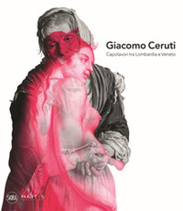 Giacomo Ceruti. Capolavori tra Lombardia e Veneto - Librerie.coop Giacomo Ceruti. Capolavori tra Lombardia e Veneto - Librerie.coop