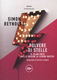 Polvere di stelle. Il glam rock dalle origini ai giorni nostri - Librerie.coop Polvere di stelle. Il glam rock dalle origini ai giorni nostri - Librerie.coop