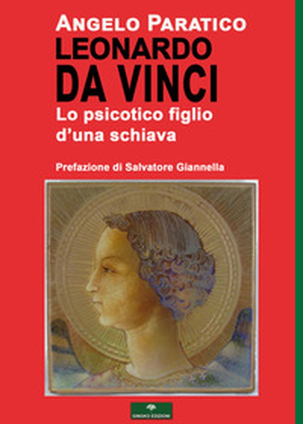 Leonardo Da Vinci. Lo psicotico figlio d'una schiava - Librerie.coop Leonardo Da Vinci. Lo psicotico figlio d'una schiava - Librerie.coop