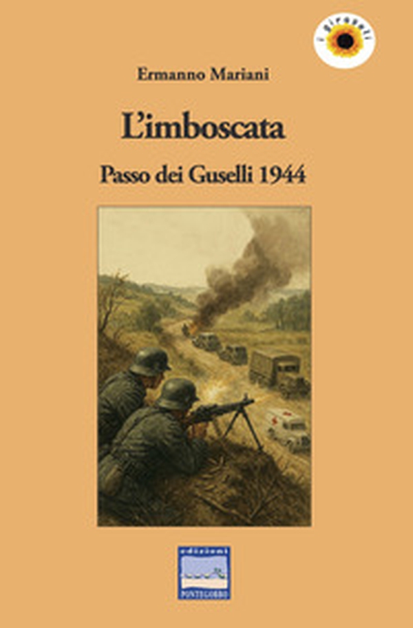 L'imboscata. Passo dei Guselli 1944 - Librerie.coop L'imboscata. Passo dei Guselli 1944 - Librerie.coop