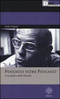 Foucault oltre Foucault. Una politica della filosofia. Seminari - Librerie.coop