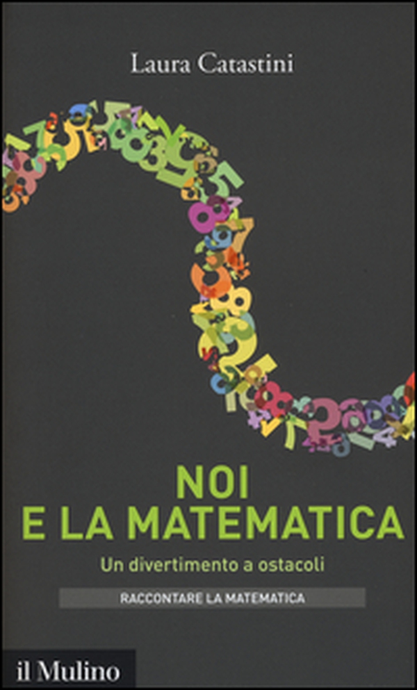 Noi e la matematica. Un divertimento a ostacoli - Librerie.coop Noi e la matematica. Un divertimento a ostacoli - Librerie.coop
