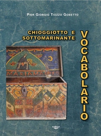 Vocabolario chioggiotto e sottomarinante - Librerie.coop