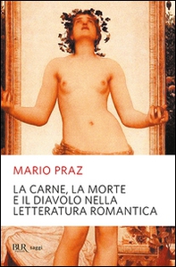 La carne, la morte e il diavolo nella letteratura romantica - Librerie.coop La carne, la morte e il diavolo nella letteratura romantica - Librerie.coop