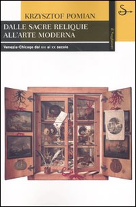 Dalle sacre reliquie all'arte moderna. Venezia, Chicago dal XIII al XX secolo - Librerie.coop