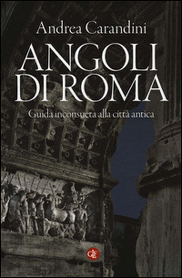 Angoli di Roma. Guida inconsueta alla città antica - Librerie.coop Angoli di Roma. Guida inconsueta alla città antica - Librerie.coop