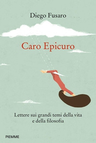 Caro Epicuro. Lettere sui grandi temi della vita e della filosofia - Librerie.coop