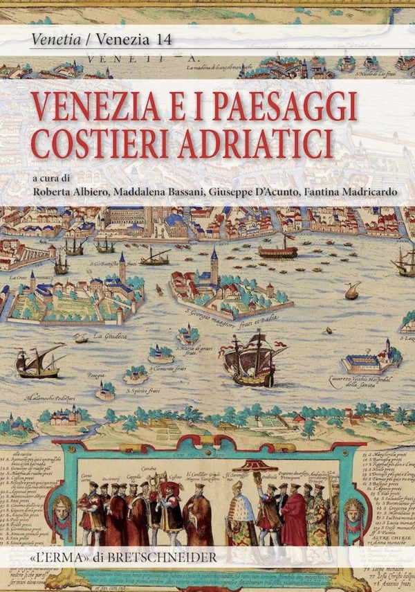 Venezia e i paesaggi costieri adriatici fra antico e contemporaneo - Librerie.coop