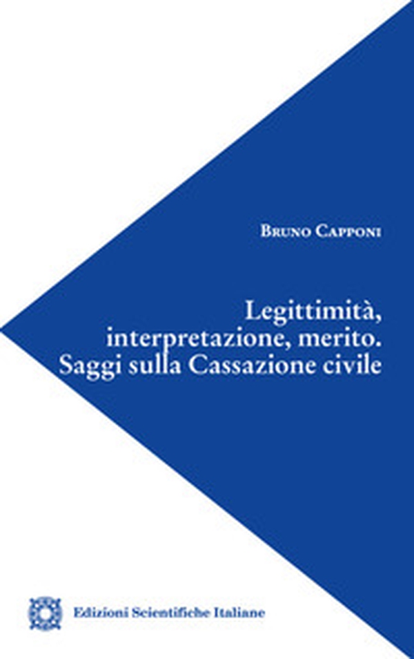 Legittimità, interpretazione, merito. Saggi sulla Cassazione civile - Librerie.coop Legittimità, interpretazione, merito. Saggi sulla Cassazione civile - Librerie.coop