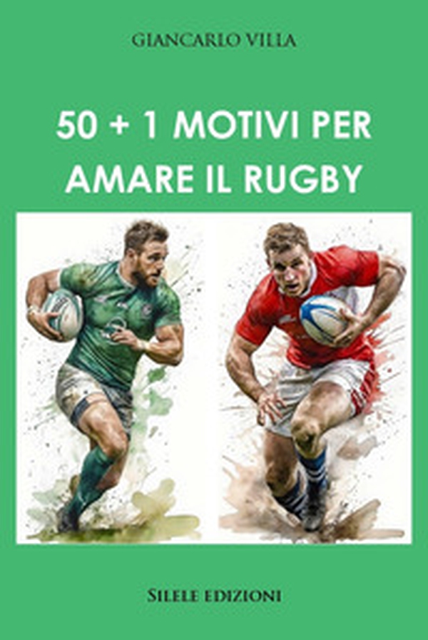 50+1 motivi per amare il rugby - Librerie.coop