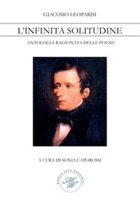 Giacomo Leopardi. L'infinita solitudine. Antologia ragionata delle poesie - Librerie.coop