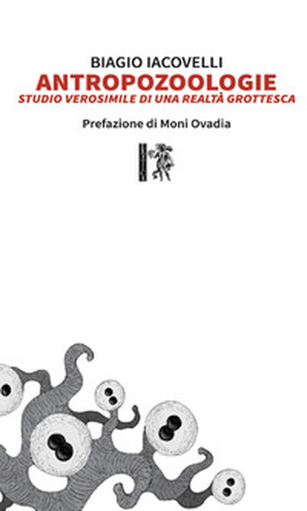 Antropozoologie. Studio verosimile di una realtà grottesca - Librerie.coop Antropozoologie. Studio verosimile di una realtà grottesca - Librerie.coop
