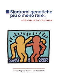 Sindromi genetiche più o meno rare... Se le conosci le riconosci - Librerie.coop