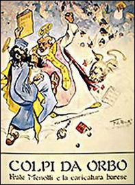 Colpi da orbo. Frate Menotti e la caricatura barese - Librerie.coop