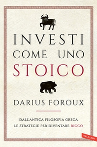 Investi come uno stoico. Dall'antica filosofia greca le strategie per diventare ricco - Librerie.coop Investi come uno stoico. Dall'antica filosofia greca le strategie per diventare ricco - Librerie.coop