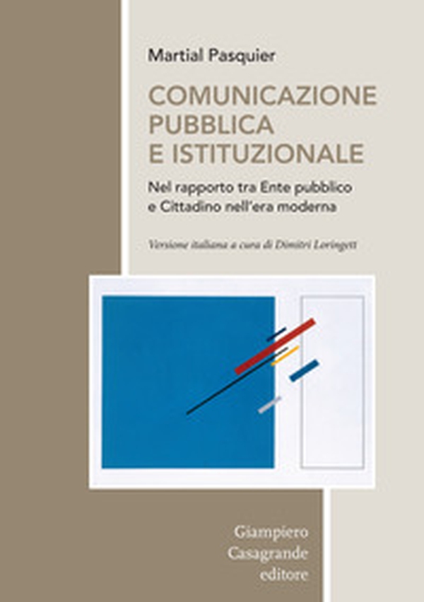 Comunicazione pubblica e istituzionale nel rapporto tra Ente pubblico e cittadino nell'era moderna - Librerie.coop Comunicazione pubblica e istituzionale nel rapporto tra Ente pubblico e cittadino nell'era moderna - Librerie.coop