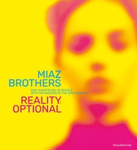 Miaz Brothers con i maestri del XX secolo. Reality: optional. Ediz. italiana e inglese - Librerie.coop