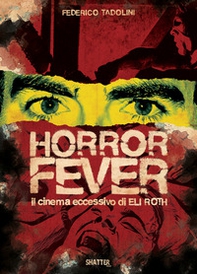 Horror Fever. Il cinema eccessivo di Eli Roth - Librerie.coop