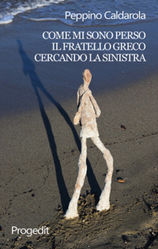 Come mi sono perso il fratello greco cercando la sinistra - Librerie.coop Come mi sono perso il fratello greco cercando la sinistra - Librerie.coop