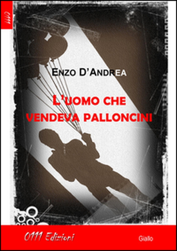 L'uomo che vendeva palloncini - Librerie.coop L'uomo che vendeva palloncini - Librerie.coop