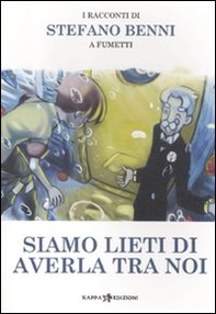 Siamo lieti di averla tra noi. I racconti di Stefano Benni a fumetti - Librerie.coop