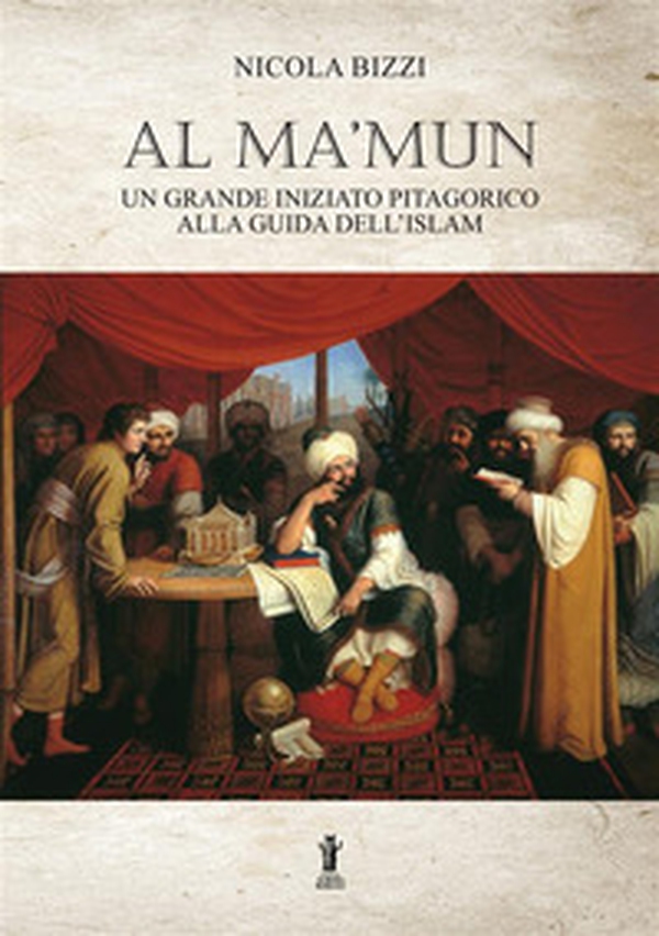Al Ma'mun: un grande iniziato pitagorico alla guida dell'Islam - Librerie.coop Al Ma'mun: un grande iniziato pitagorico alla guida dell'Islam - Librerie.coop